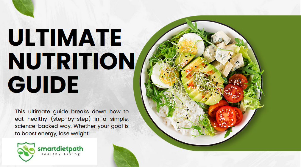 The Ultimate Nutrition Guide for Beginners: How to Eat Healthy (Step-by-Step)